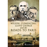 Wilson, Clemenceau, Lloyd George and the Roads to Paris