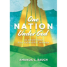 One Nation Under God: 40 Devotions for Patriotic Women