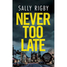 Never Too Late: A Midlands Crime Thriller