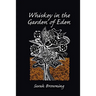 Whiskey in the Garden of Eden