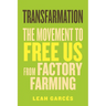 Transfarmation: The Movement to Free Us from Factory Farming