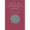 Horace & the Rhetoric of Autho
