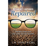 Broken Lenses Repaired: Seeing Through the Lens of the Gospel