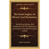 The Steam Engine, Its History And Mechanism: Being Descriptions And Illustrations Of The Stationary, Locomotive, And Marine Engine (1854)