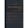 Zola Journaliste: De L'affaire Manet a L'affaire Dreyfus. --