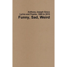 Funny, Sad, Weird: Lyrics and Poems, 1989 to 2019