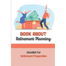 Book About Retirement Planning: Checklist For Retirement Preparation: Retirement Planning