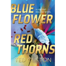 Blue Flower Red Thorns