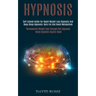 Hypnosis: Self Esteem Guide for Rapid Weight Loss Hypnosis and Deep Sleep Hypnosis: Burn Fat and Boost Metabolism (Permanently W