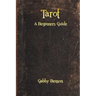 Tarot: A Beginners Guide