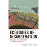 Ecologies of Incarceration: Carceral Discard Studies in the Anthropocene