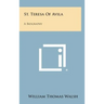 St. Teresa of Avila: A Biography