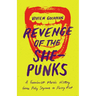 Revenge of the She-Punks: A Feminist Music History from Poly Styrene to Pussy Riot