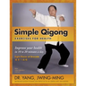 Simple Qigong Exercises for Health: Improve Your Health in 10 to 20 Minutes a Day