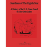 Guardians of the Eighth Sea: A History of the U.S. Coast Guard on the Great Lakes