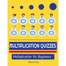 Multiplication Quizzes: Multiplication for Beginners