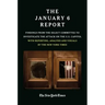 The January 6 Report: Findings from the Select Committee to Investigate the Attack on the U.S. Capitol with Reporting, Analysis and Visuals