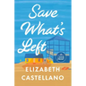 Save What's Left: A Novel (Good Morning America Book Club)