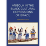 Angola in the Black Cultural Expressions of Brazil