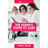 A Nurse's Guide to Labs: A Quick and Easy Resource