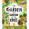 The Garden, the Curtain and the Cross Storybook: The True Story of Why Jesus Died and Rose Again