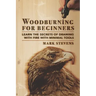 Woodburning for Beginners: Learn the Secrets of Drawing With Fire With Minimal Tools