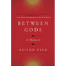 Between Gods: A Memoir