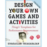 Design Your Own Games and Activities: Thiagi's Templates for Performance Improvement [With CDROM]