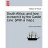 South Africa, and How to Reach It by the Castle Line. [With a Map.]