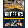 Landon Mayer's Guide Flies: Easy-To-Tie Patterns for Tough Trout