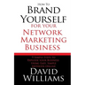 How to Brand Yourself for your Network Marketing Business: 9 Simple Steps to Explode your Business Using Easy, Simple Methods Online