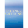 End of Suffering: Finding Purpose in Pain