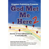 God Met Me Here 2: Stories of how God shows up in everyday life