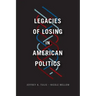 Legacies of Losing in American Politics