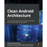 Clean Android Architecture: Take a layered approach to writing clean, testable, and decoupled Android applications