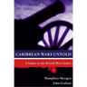 Caribbean Wars Untold: A Salute to the British West Indies