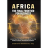 Africa, the Final Frontier for Business: Investing for Profit and Impact in the World's Most Promising Market