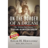 On the Border of a Dream: One Mexican Boy's Journey to Become an American Surgeon
