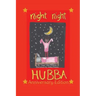 Night Night Hubba "The Anniversary Edition"