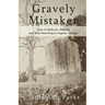 Gravely Mistaken: Tales of Medicine, Mishaps and Body Snatching in Augusta, Georgia