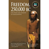Freedom, 250,000 BC