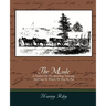 The Mule - A Treatise on the Breeding, Training, and Uses to Which He May Be Put