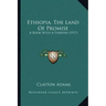 Ethiopia, The Land Of Promise: A Book With A Purpose (1917)