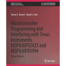 Microcontroller Programming and Interfacing with Texas Instruments Msp430fr2433 and Msp430fr5994: Part I & II