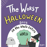 The Worst Halloween Book in the Whole Entire World
