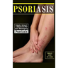 Psoriasis: Treating and Managing Psoriasis