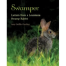 Swamper: Letters from a Louisiana Swamp Rabbit
