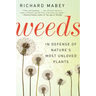 Weeds: In Defense of Nature's Most Unloved Plants