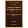 The Lost Tribes And The Saxons Of The East And Of The West: With New Views Of Buddhism (1861)