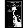 Vistory in Jesus and The Lord's Healing Touch